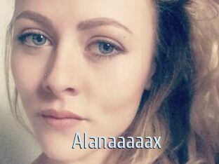 Alanaaaaax