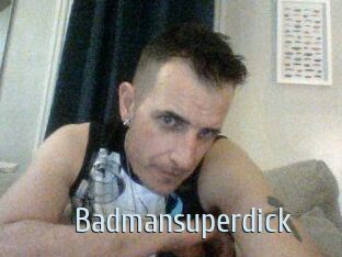 Badmansuperdick