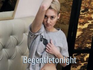 Begentletonight