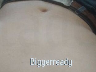 Biggerready