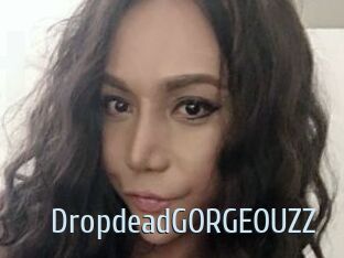 DropdeadGORGEOUZZ