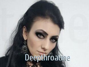 Deepthroatme