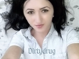 Dirtydrug