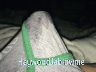 HaywoodJablowme