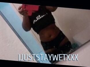 IJUSTSTAYWETXXX