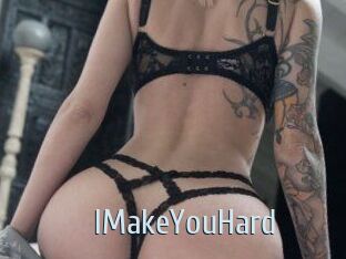 IMakeYouHard