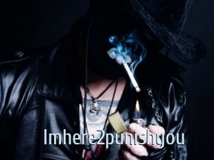 Imhere2punishyou