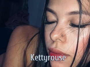 Kettyrouse