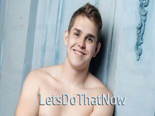 LetsDoThatNow