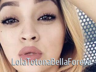 LolaTotonaBellaForeva