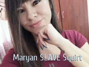Maryan_SLAVE_Squirt