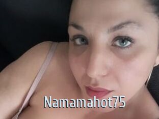 Namamahot75