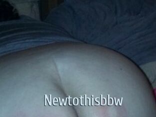 Newtothisbbw