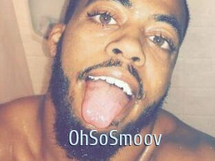 OhSoSmoov