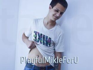 PlayfulMikleForU