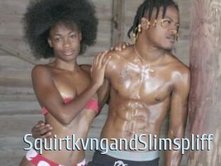 SquirtkvngandSlimspliff