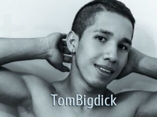 TomBigdick