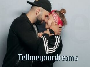 Tellmeyourdreams