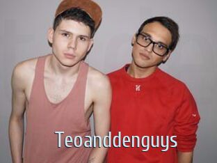 Teoanddenguys