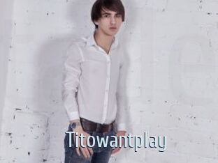 Titowantplay