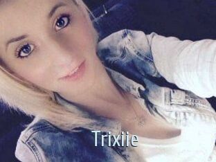Trixiie