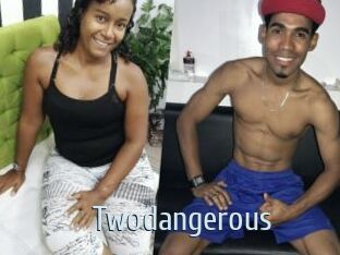 Twodangerous