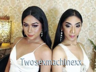Twosexmachinexx
