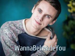 WannaBeInsideYou