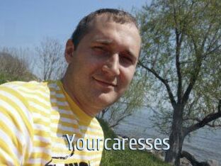 Yourcaresses