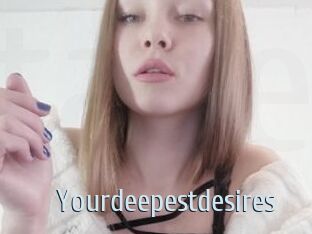 Yourdeepestdesires