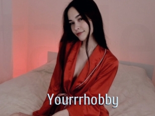 Yourrrhobby